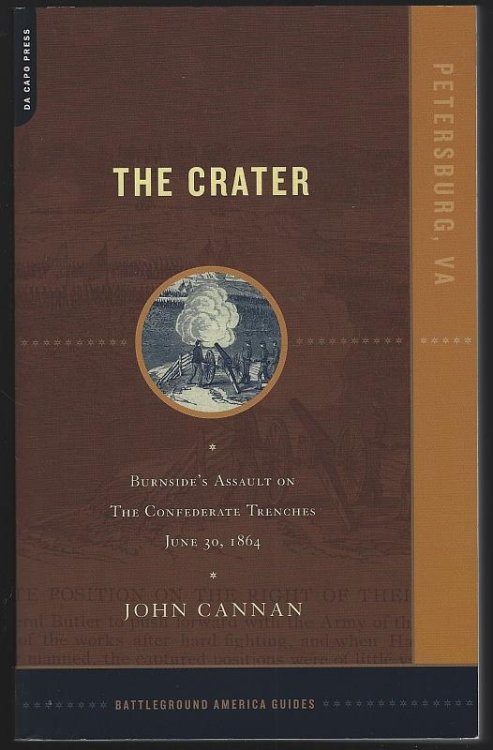 CRATER Burnside's Assault on the Confederate Trenches July 30, 1864 Petersburg, Virginia