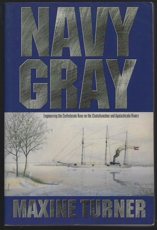 NAVY GRAY A Story of the Confederate Navy on the Chattahoochee and Apalachicola Rivers