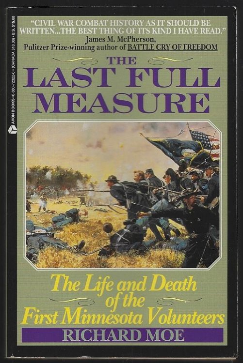 LAST FULL MEASURE The Life and Death of the First Minnesota Volunteers