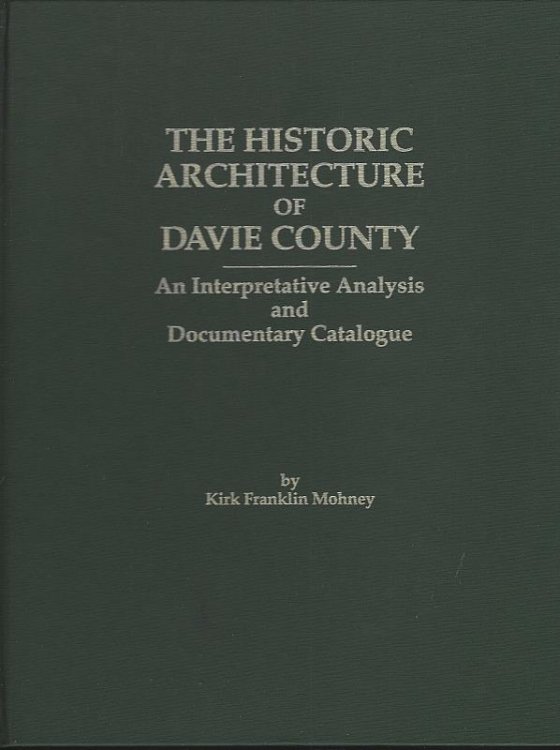 HISTORIC ARCHITECTURE OF DAVIE COUNTY An Interpretative Analysis and Documentary Catalogue