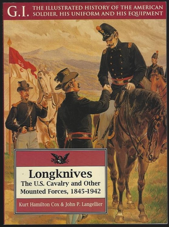 LONGKNIVES The U. S. Cavalry and Other Mounted Forces, 1845-1942