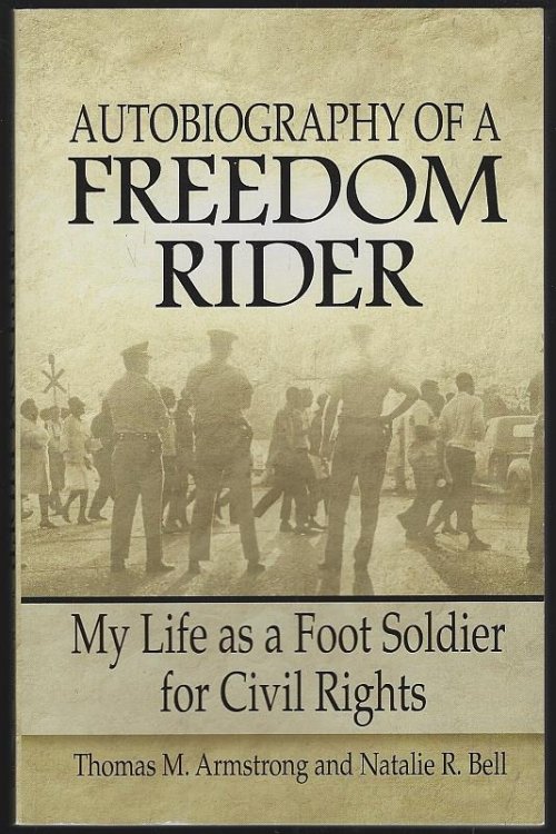 AUTOBIOGRAPHY OF A FREEDOM RIDER My Life As a Foot Soldier for Civil Rights