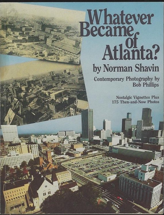 WHATEVER BECAME OF ATLANTA Nostalgic Vignettes Plus 175 Then and Now Photos