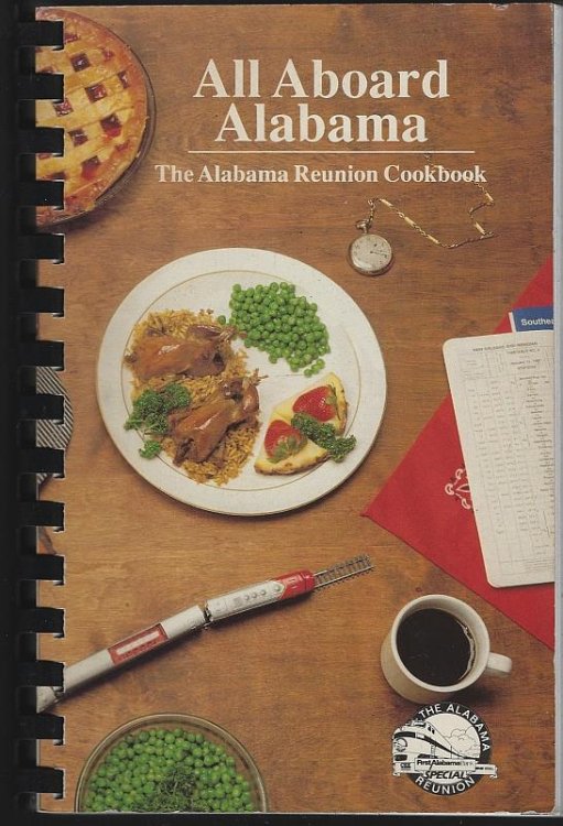 ALL ABOARD, ALABAMA Alabama Reunion Special Cookbook, Featuring Favorite Recipes of First Alabama Bank Employees in Commemoration of the Alabama Reunion Special May 21-27, 1989