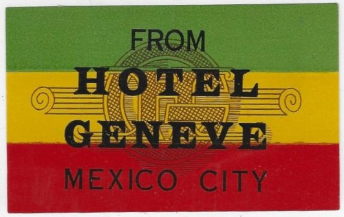 VINTAGE LUGGAGE LABEL FOR HOTEL GENEVE, MEXICO CITY, MEXICO