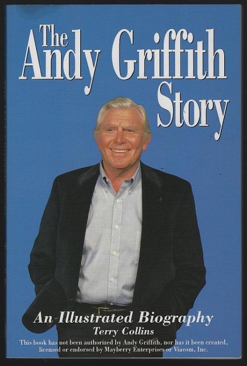 ANDY GRIFFITH STORY An Illustrated Biography
