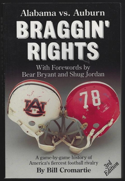 BRAGGIN' RIGHTS A Game by Game History of the Alabama-Auburn Football Rivalry