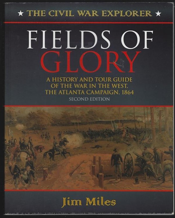 FIELDS OF GLORY A History and Tour Guide of the War in the West the Atlanta Campaign, 1864