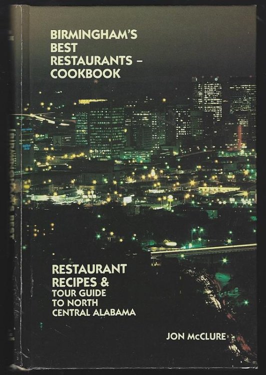 BIRMINGHAM'S BEST RESTAURANTS COOKBOOK Restaurant Recipes and Tour Guide to North Central Alabama