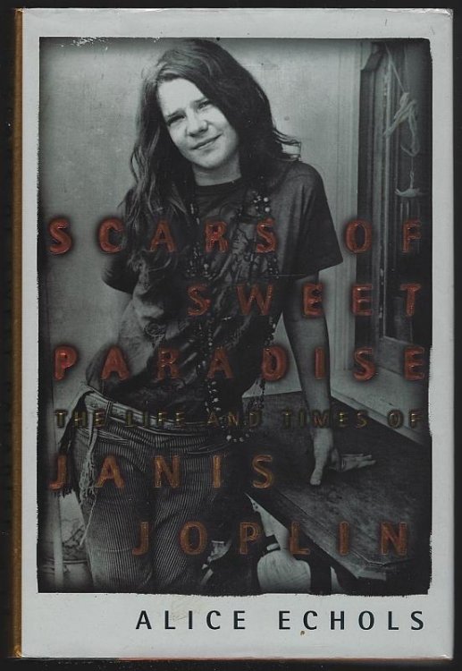 SCARS OF SWEET PARADISE The Life and Times of Janis Joplin
