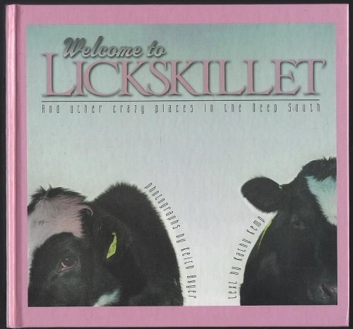 WELCOME TO LICKSKILLET And Other Crazy Places in the Deep South