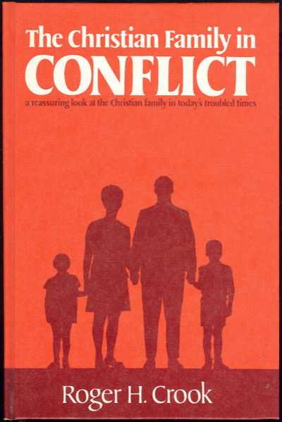 CHRISTIAN FAMILY IN CONFLICT A Reassuring Look At the Christian Family in Today's Troubled Times