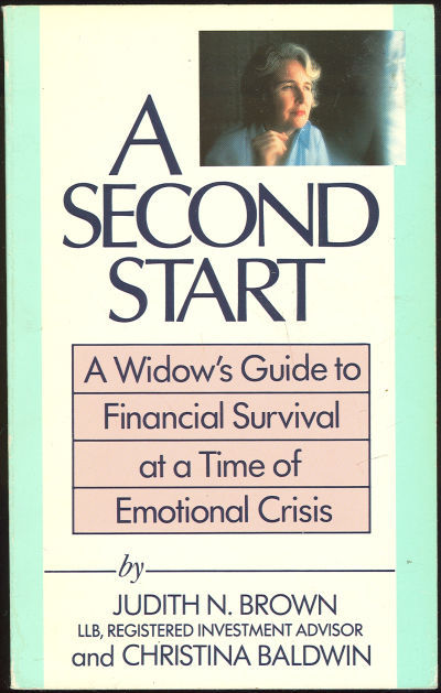 SECOND START A Widow's Guide to Financial Survival At a Time of Emotional Crisis