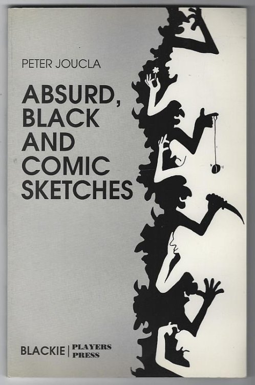 ABSURD, BLACK AND COMIC SKETCHES Ten Duologues and Five Monologues for Drama Students