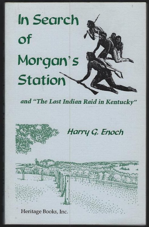 IN SEARCH OF MORGAN'S STATION AND THE LAST INDIAN RAID IN KENTUCKY