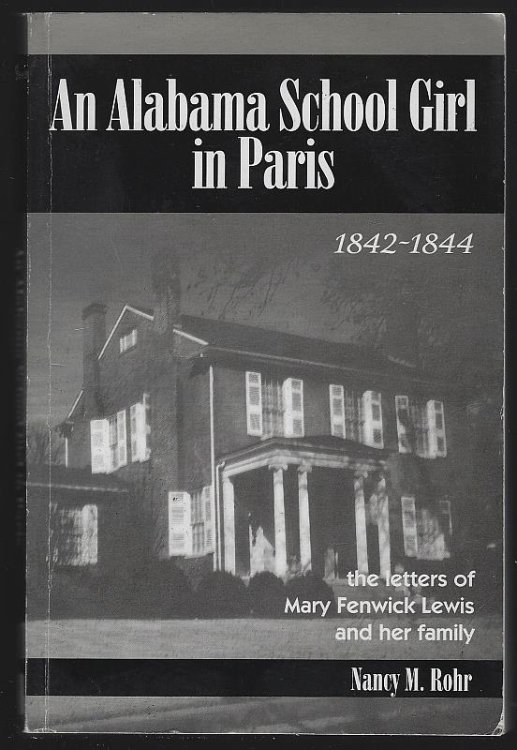 ALABAMA SCHOOL GIRL IN PARIS 1842-1844 The Letters of Mary Fenwick Lewis and Her Family