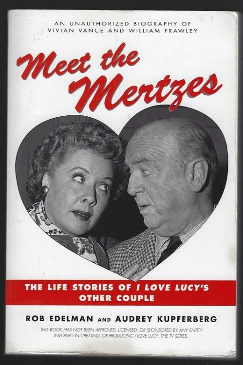 MEET THE MERTZES The Life Stories of I Love Lucy's Other Couple