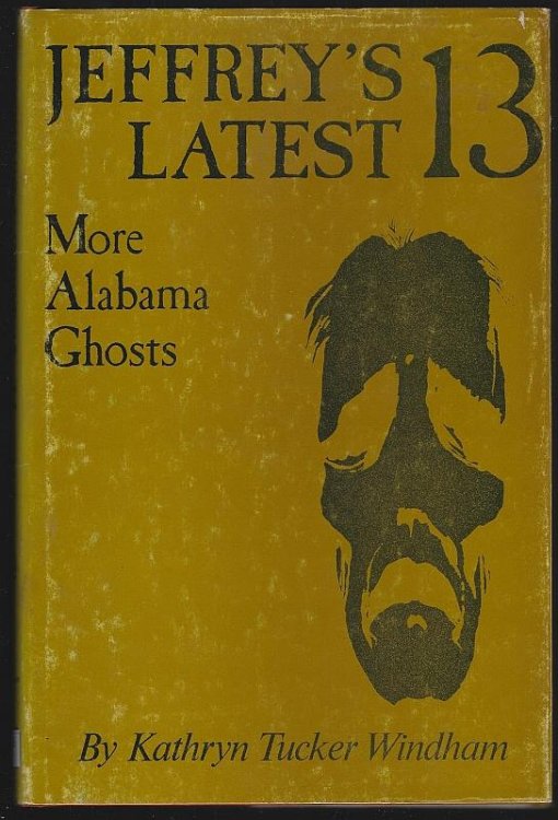 JEFFREY'S LATEST THIRTEEN More Alabama Ghosts