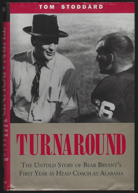 TURNAROUND The Untold Story of Bear Bryant's First Year As Head Coach At Alabama