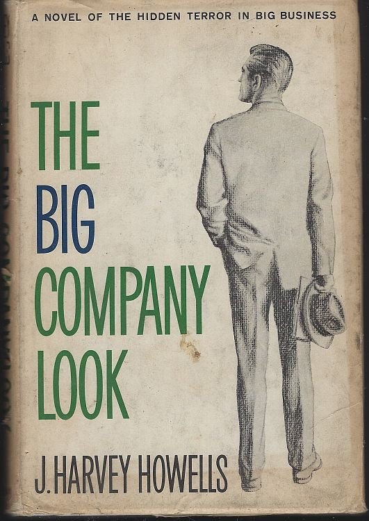 BIG COMPANY LOOK A Novel of the Hidden Terror in Big Business