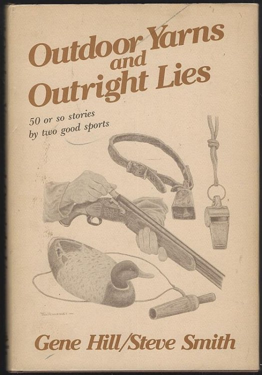 OUTDOOR YARNS AND OUTRIGHT LIES 50 or so Stories by Two Good Sports