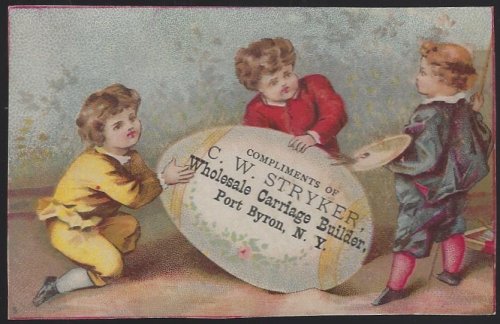 VICTORIAN TRADE CARD FOR C. W. STRYKER, WHOLESALE CARRIAGE BUILDER WITH CHILDREN PAINTING GIANT EGG