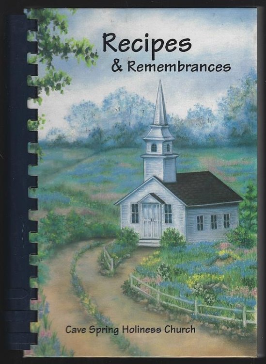 RECIPES AND REMEMBRANCES A Collection of Recipes by Cave Spring Holiness Church and Friends