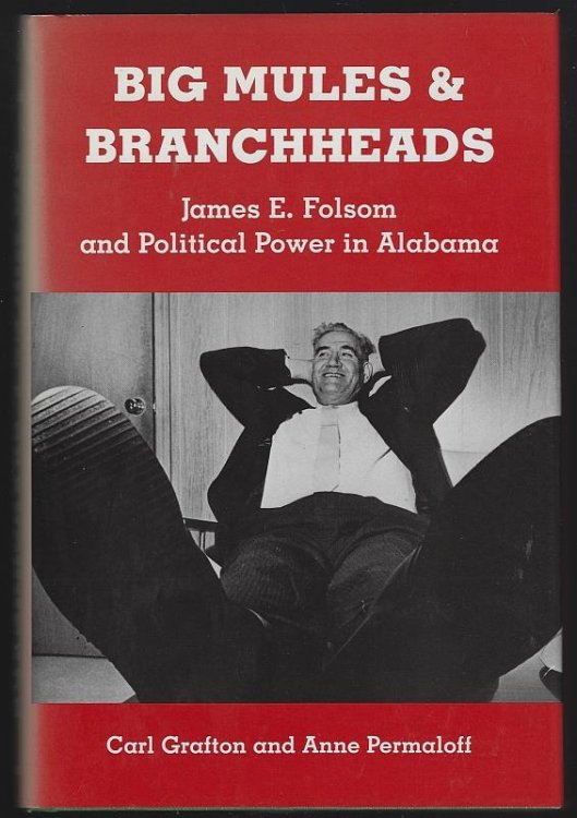 BIG MULES AND BRANCHHEADS James E. Folsom and Political Power in Alabama