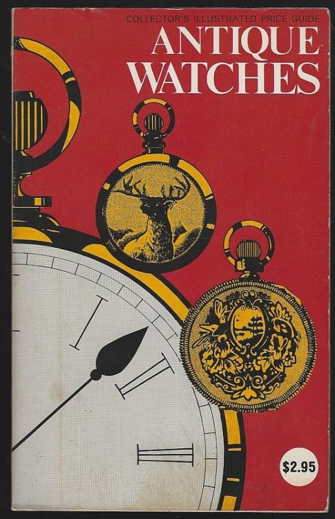 COLLECTOR'S ILLUSTRATED PRICE GUIDE ANTIQUE WATCHES WITH CURRENT VALUES