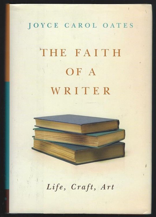 FAITH OF A WRITER Life, Craft, Art