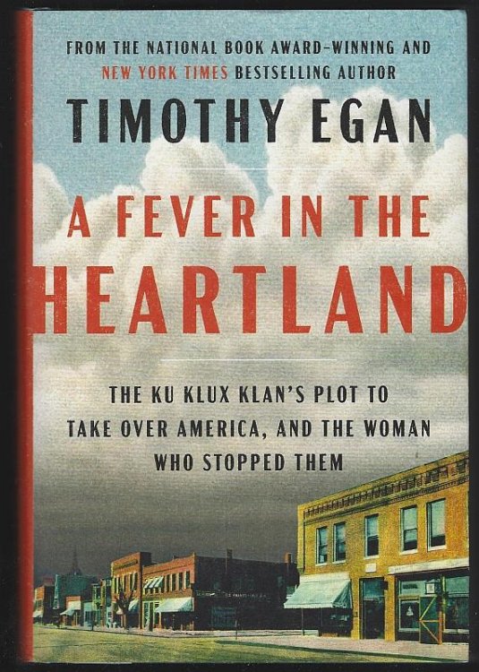 FEVER IN THE HEARTLAND The Ku Klux Klan's Plot to Take over America, and the Woman Who Stopped Them