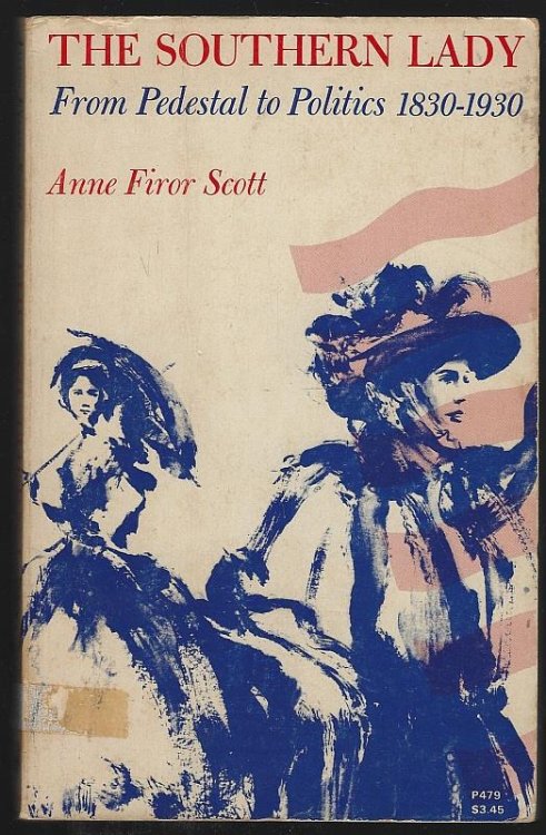 SOUTHERN LADY From Pedestal to Politics, 1830-1930