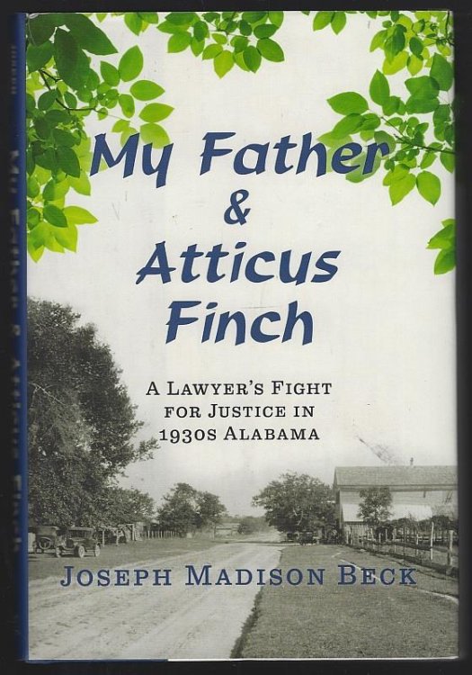 MY FATHER AND ATTICUS FINCH A Lawyer's Fight for Justice in 1930s Alabama