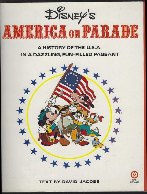 DISNEY'S AMERICA ON PARADE A History of the U. S. A. in a Dazzling, Fun-Filled Pageant
