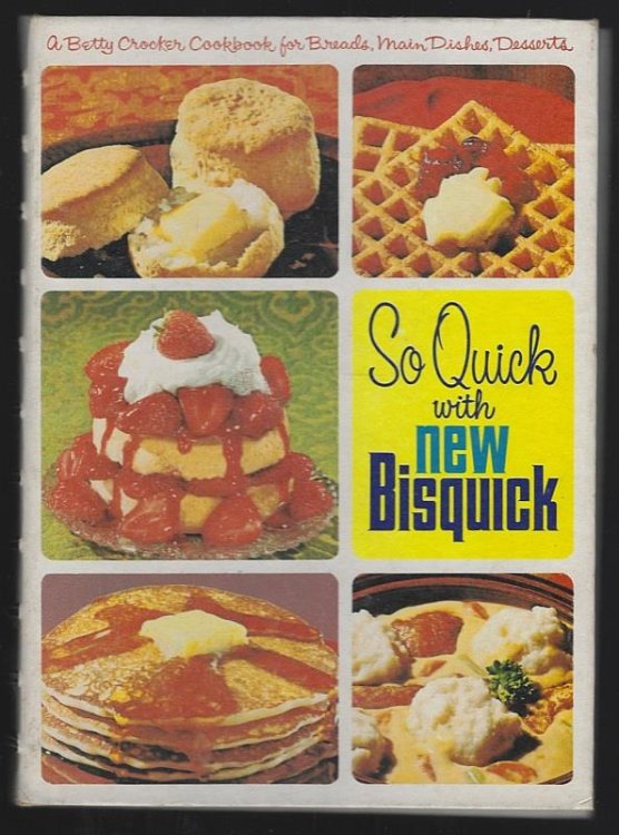 SO QUICK WITH NEW BISQUICK A Betty Crocker Cookbook for Breads, Main Dishes, Desserts