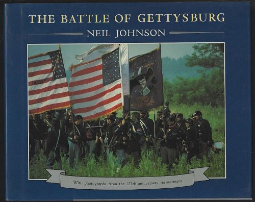 BATTLE OF GETTYSBURG With Photographs from the 125th Anniversary Reenactment