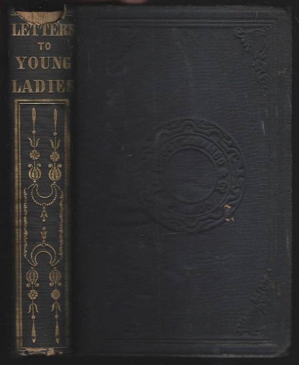 LETTERS TO A YOUNG LADY ON A VARIETY OF USEFUL AND INTERESTING SUBJECTS Calculated to Improve the Heart, to Form the Manners and Enlighten the Understanding