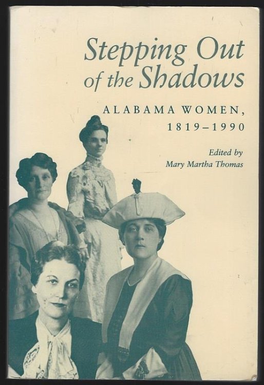 STEPPING OUT OF THE SHADOWS Alabama Women, 1819-1990