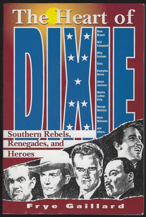 HEART OF DIXIE Southern Rebels, Renegades and Heroes