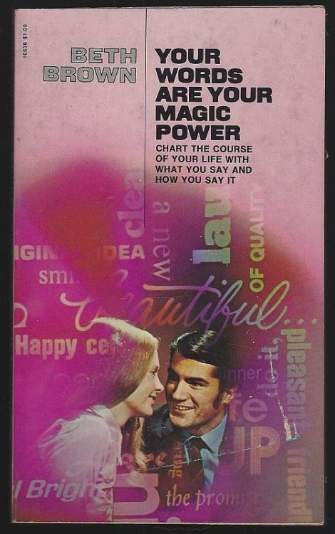 YOUR WORDS ARE YOUR MAGIC POWER Chart the Course of Your Life with What You Say and How You Say It