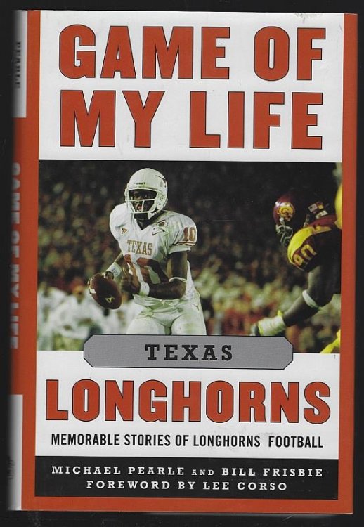 GAME OF MY LIFE TEXAS LONGHORNS Memorable Stories of Longhorns Football