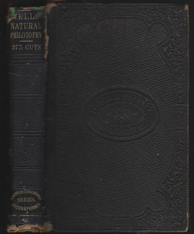 WELLS'S NATURAL PHILOSOPHY FOR THE USE OF SCHOOLS, ACADEMIES, AND PRIVATE STUDENTS