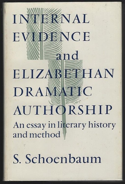 INTERNAL EVIDENCE AND ELIZABETHAN DRAMATIC AUTHORSHIP An Essay in Literary History and Method