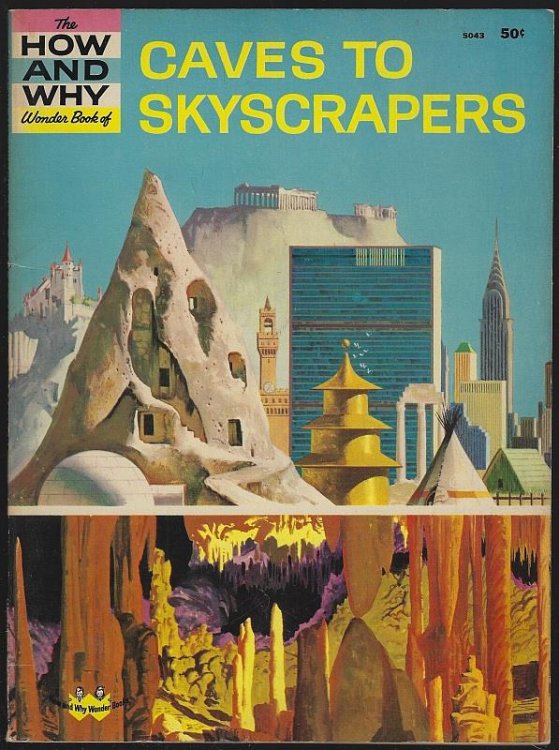 HOW AND WHY WONDER BOOK OF CAVES TO SKYSCRAPERS