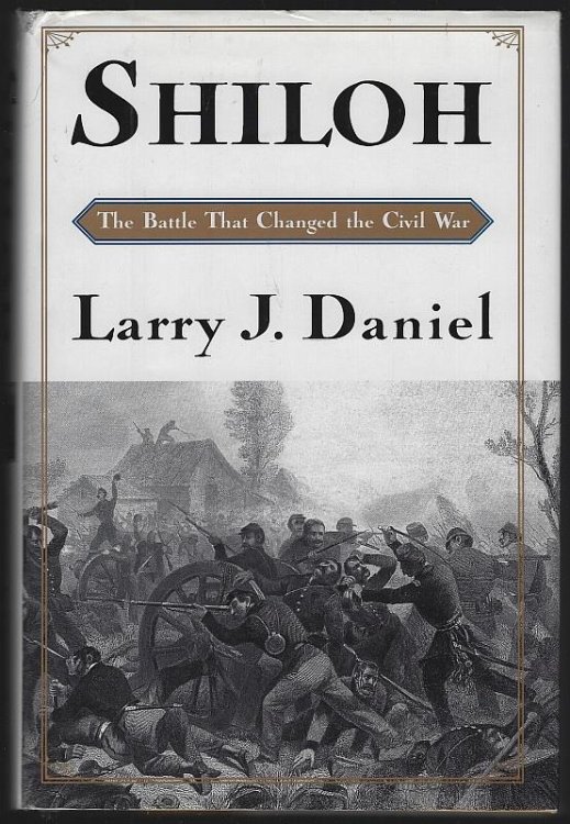 SHILOH The Battle That Changed the Civil War