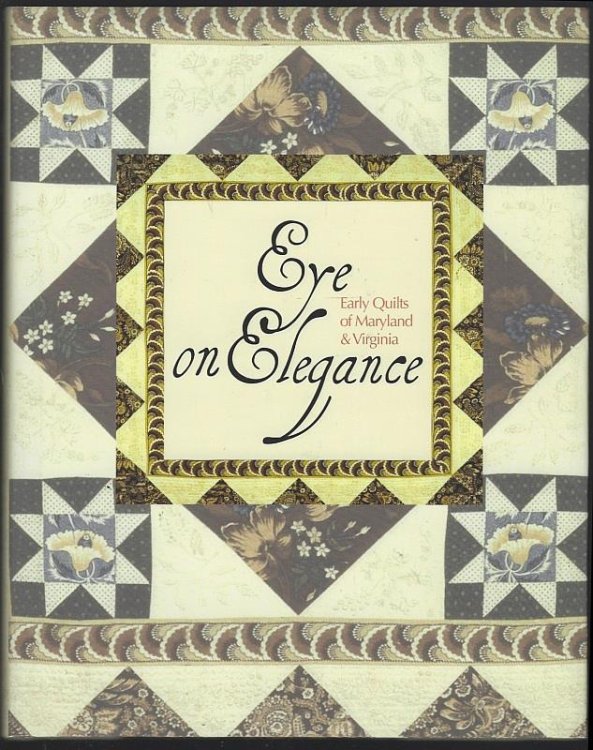 EYE ON ELEGANCE Early Quilts of Maryland and Virginia