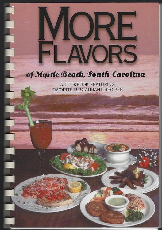 MORE FLAVORS OF MYRTLE BEACH, SOUTH CAROLINA A Cookbook Featuring Favorite Restaurants Recipes