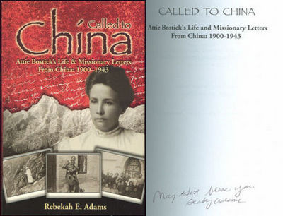 CALLED TO CHINA Attie Bostick's Life & Missionary Letters from China: 1900-1943