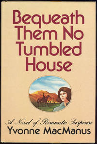 BEQUEATH THEM NO TUMBLED HOUSE