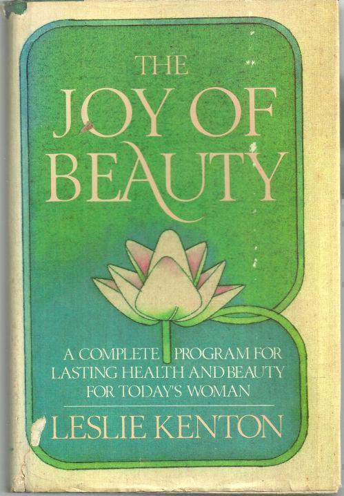 JOY OF BEAUTY A Complete Guide to Lasting Health and Beauty for Today's Woman